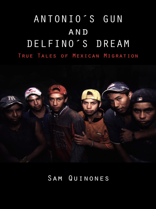 Title details for Antonio's Gun and Delfino's Dream by Sam Quinones - Available